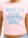 T-Shirt "Have No Fear Juicy's Here" I juicy pink