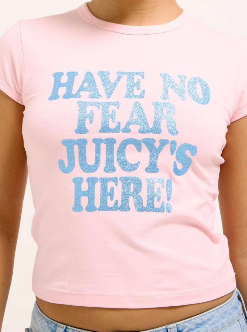 T-Shirt "Have No Fear Juicy's Here" I juicy pink