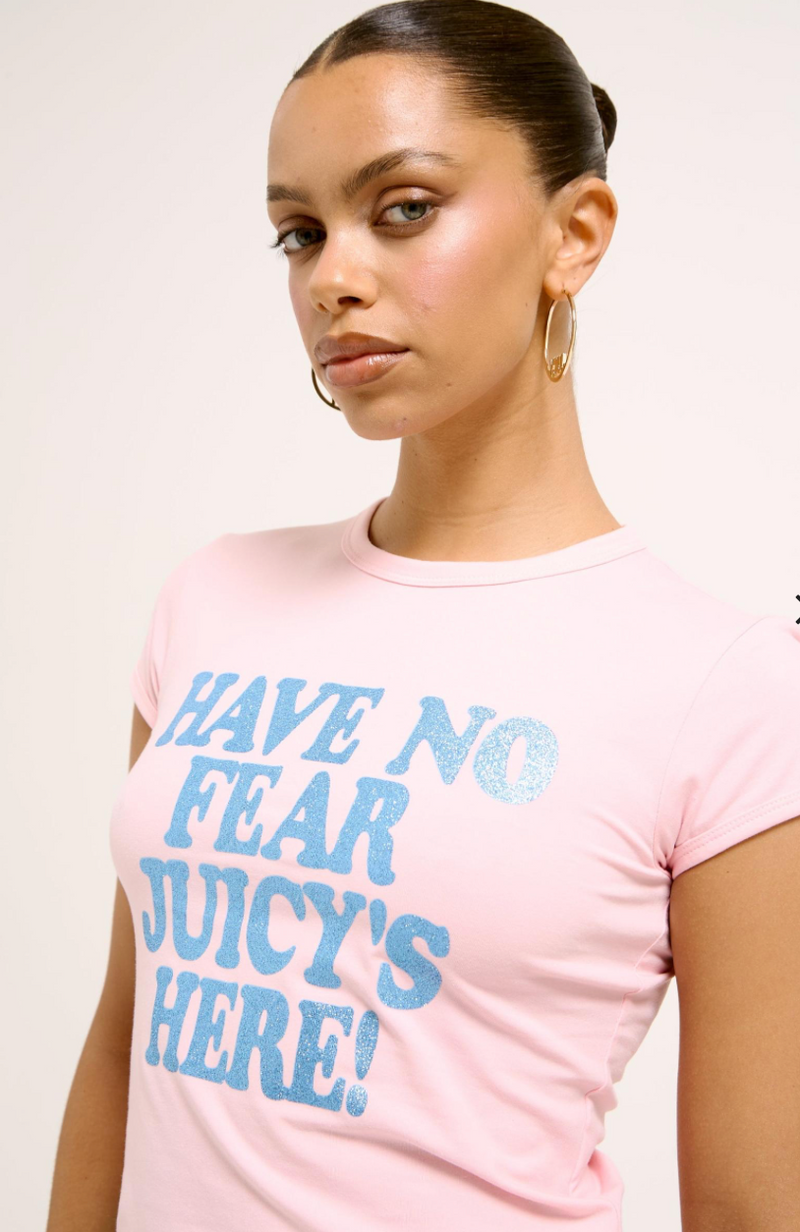 T-Shirt "Have No Fear Juicy's Here" I juicy pink