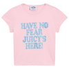 T-Shirt "Have No Fear Juicy's Here" I juicy pink