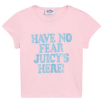T-Shirt "Have No Fear Juicy's Here" I juicy pink