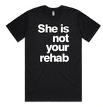 T-Shirt "She is not your Rehab" I black