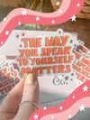 Sticker "The Way You Speak To Yourself Matters" I clear