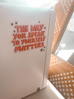 Sticker "The Way You Speak To Yourself Matters" I clear